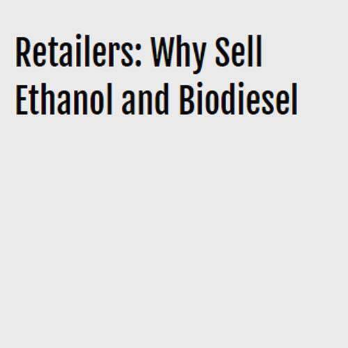 text box with caption "Retailers: Why Sell Ethanol and Biodiesel"